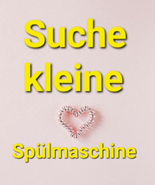 Suche kleine Spülmaschine
